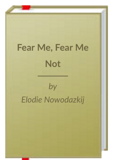 Fear Me, Fear Me Not